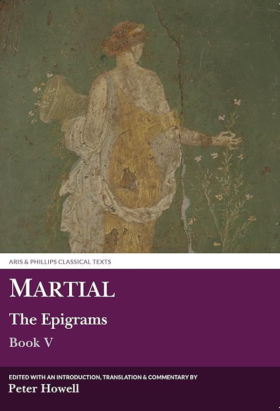 Martial: The Epigrams, Book V (Aris & Phillips Classical Texts) (Latin Edition) by Peter Howell