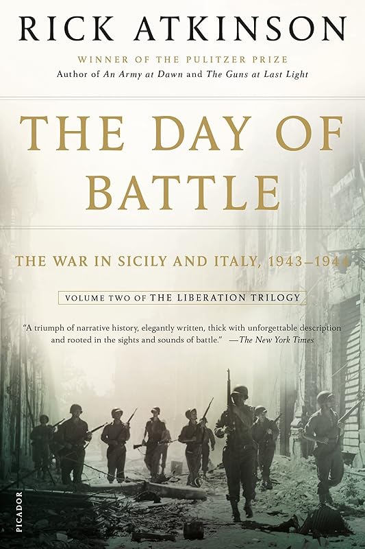 The Day of Battle: The War in Sicily and Italy, 1943-1944 (The Liberation Trilogy, 2) by Rick Atkinson