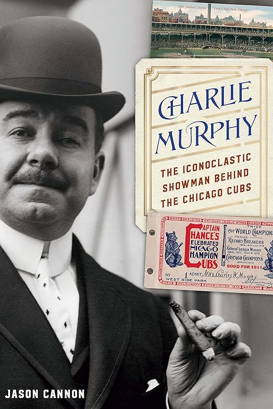 Charlie Murphy: The Iconoclastic Showman behind the Chicago Cubs by Jason Cannon