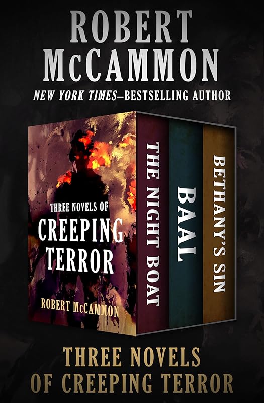 Three Novels of Creeping Terror: The Night Boat, Baal, and Bethany's Sin by Robert McCammon