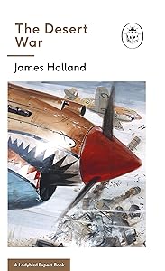 The Desert War: Book 4 of the Ladybird Expert History of the Second World War (The Ladybird Expert Series 10)