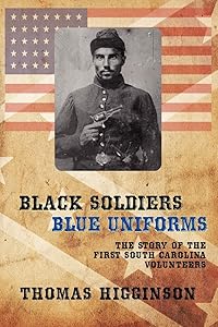 Black Soldiers / Blue Uniforms: The Story of the First South Carolina Volunteers
