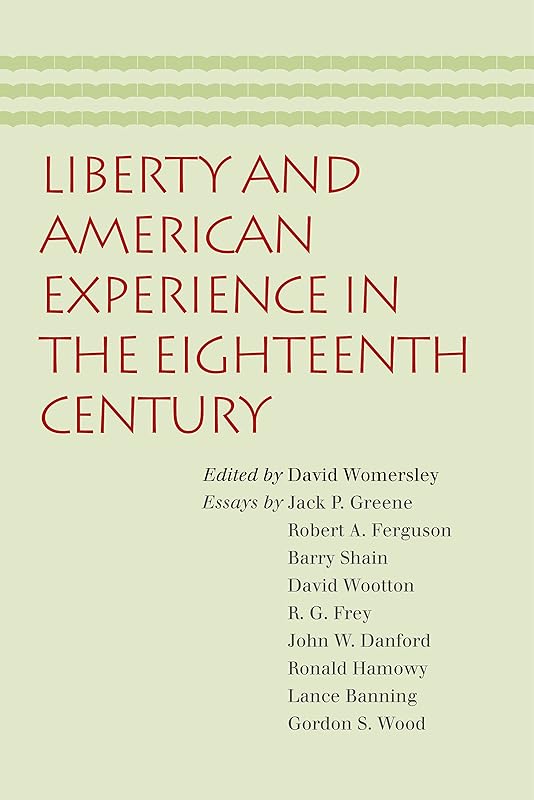 Liberty and American Experience in the Eighteenth Century by David Womersley