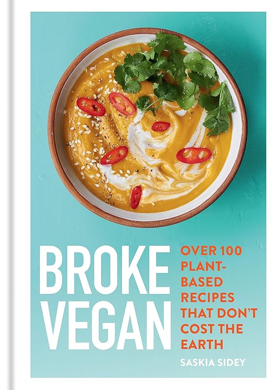 Broke Vegan: Over 100 plant-based recipes that don't cost the earth by Saskia Sidey