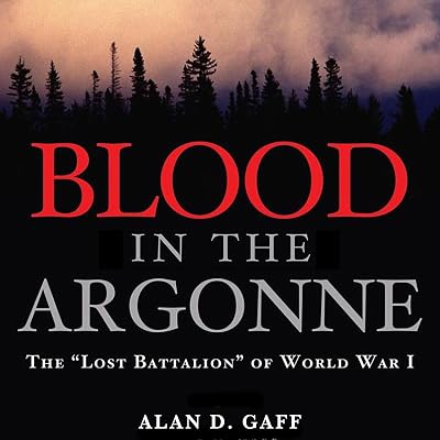 Blood in the Argonne: The "Lost Battalion" of World War I: Campaigns and Commanders Series