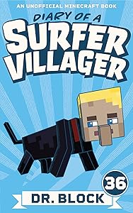 Diary of a Surfer Villager, Book 36: (an unofficial Minecraft book) by Dr. Block