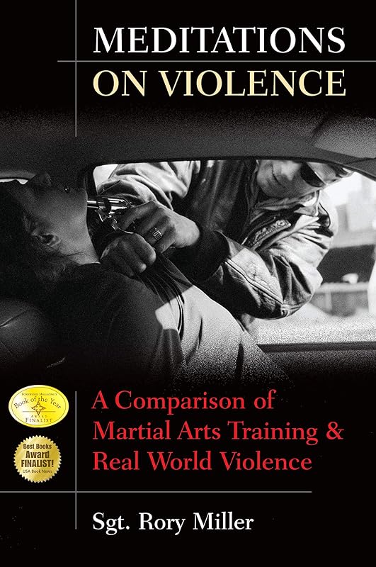 Meditations on Violence: A Comparison of Martial Arts Training and Real World Violence by Rory Miller