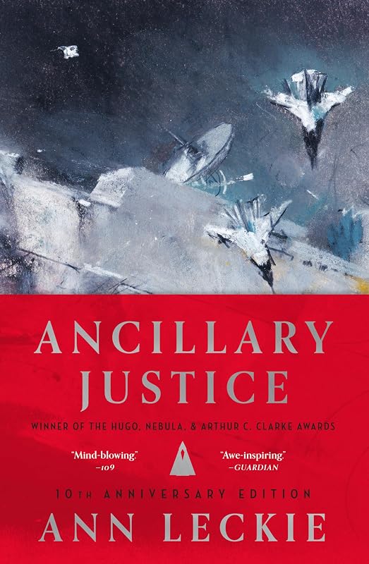 Ancillary Justice (10th Anniversary Edition) (Imperial Radch, 1) by Ann Leckie