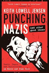 Punching Nazis: And Other Good Ideas by Keith Lowell Jensen