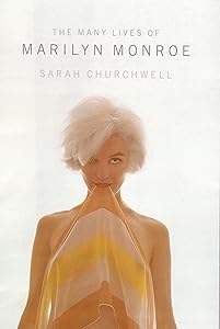 The Many Lives of Marilyn Monroe by Sarah Churchwell