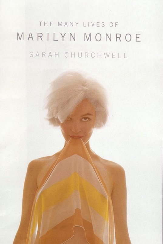 The Many Lives of Marilyn Monroe by Sarah Churchwell