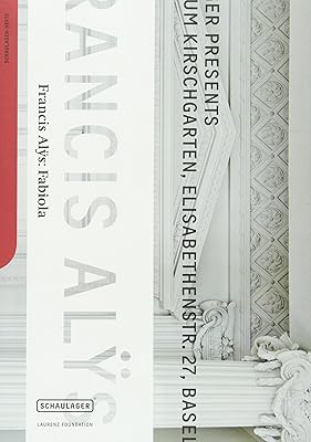 Francis Alys - Fabiola: Catalogue Accompanying the Exhibition at Haus Zum Kirschgarten, Basel, 12 March - 28 August 2011 / English. with Essays by ... Photo-Spread Shows the Exhibition in Situ