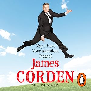 May I Have Your Attention Please? by James Corden
