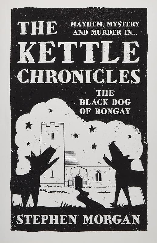 The Kettle Chronicles: The Black Dog of Bongay by Stephen Morgan