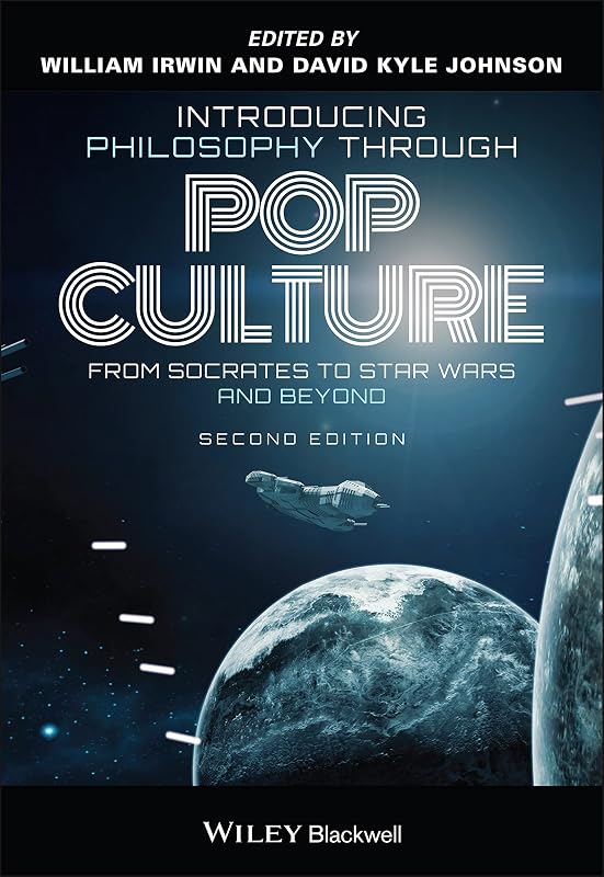 Introducing Philosophy Through Pop Culture: From Socrates to Star Wars and Beyond by William Irwin