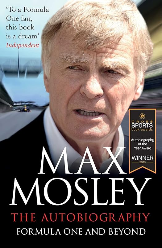 Formula One and Beyond by Max Mosley