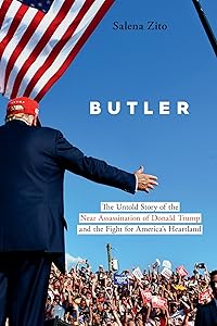 Butler: The Untold Story of the Near Assassination of Donald Trump and the Fight for America's Heartland by Salena Zito