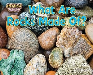 What Are Rocks Made Of? (Rock-ology: the Hard Facts About Rocks)