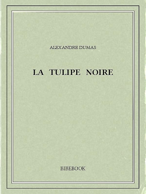 La tulipe noire (French Edition) by Alexandre Dumas