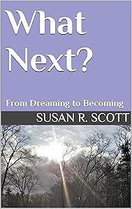 What Next?: From Dreaming to Becoming (From Dreading to Dreaming and Beyond Book 2) by Susan Scott