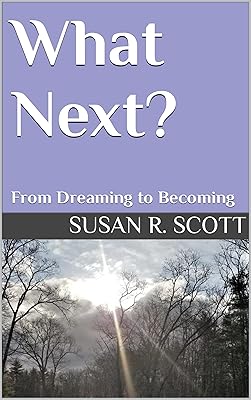 What Next?: From Dreaming to Becoming (From Dreading to Dreaming and Beyond Book 2)