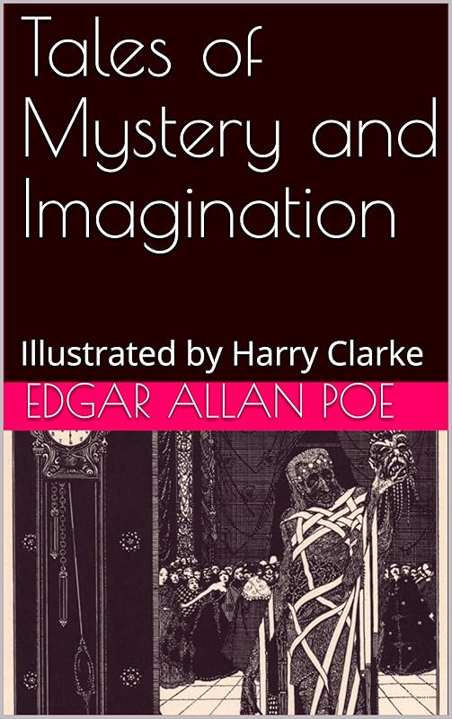 Tales of Mystery and Imagination: Illustrated by Harry Clarke by EDGAR ALLAN POE