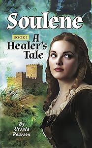 Soulene: A Healer's Tale: Book I of the Soulene Trilogy by Ursula Pearson