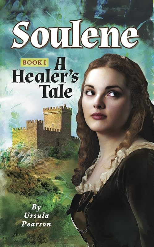 Soulene: A Healer's Tale: Book I of the Soulene Trilogy by Ursula Pearson