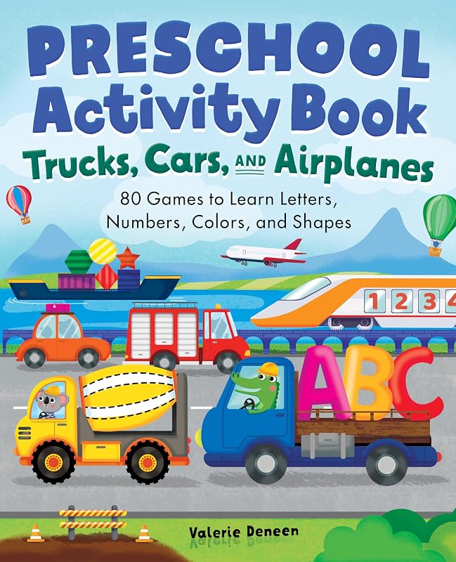 Preschool Activity Book Trucks, Cars, and Airplanes: 80 Games to Learn Letters, Numbers, Colors, and Shapes (School Skills Activity Books) by Valerie Deneen
