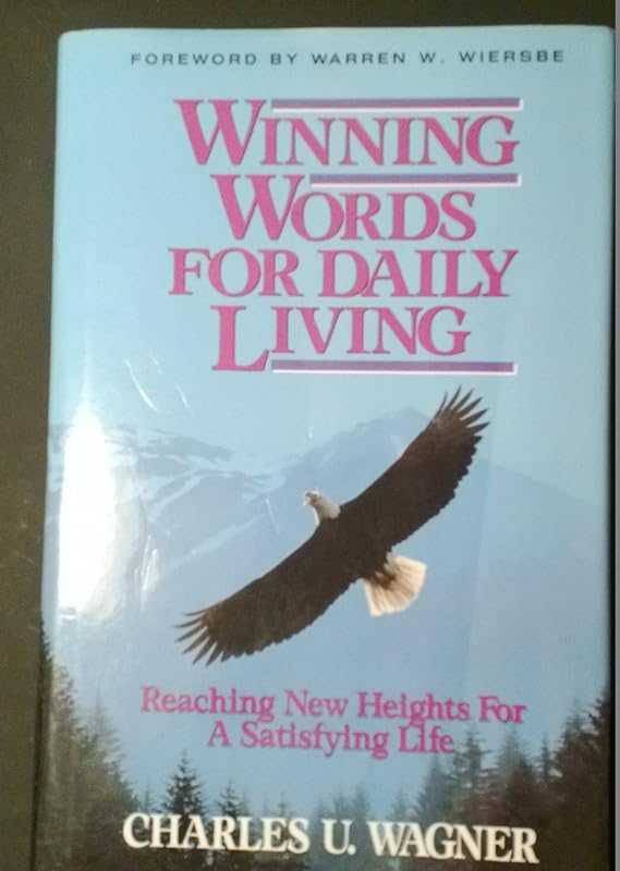 Winning Words for Daily Living: Reaching New Heights for a Satisfying Life by Charles U. Wagner