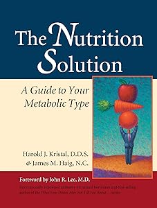 The Nutrition Solution: A Guide to Your Metabolic Type by Harold J. Kristal