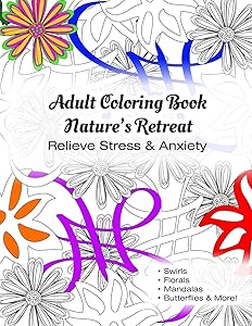 Adult Coloring Book Nature’s Retreat: Relieve Stress & Anxiety (Volume) by T IRVOLINO