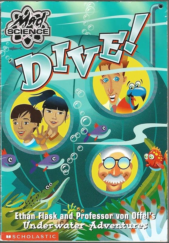 Dive!: Ethan Flask and Professor Von Offel's Underwater Adventures by Kathy Burkett