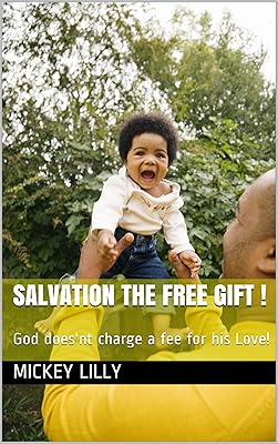 Salvation the free Gift !: God does'nt charge a fee for his Love!