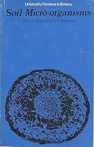 Soil Micro-Organisms (University Reviews in Botany, 2) by Timothy Robert George Gray~Stanley Thomas Williams