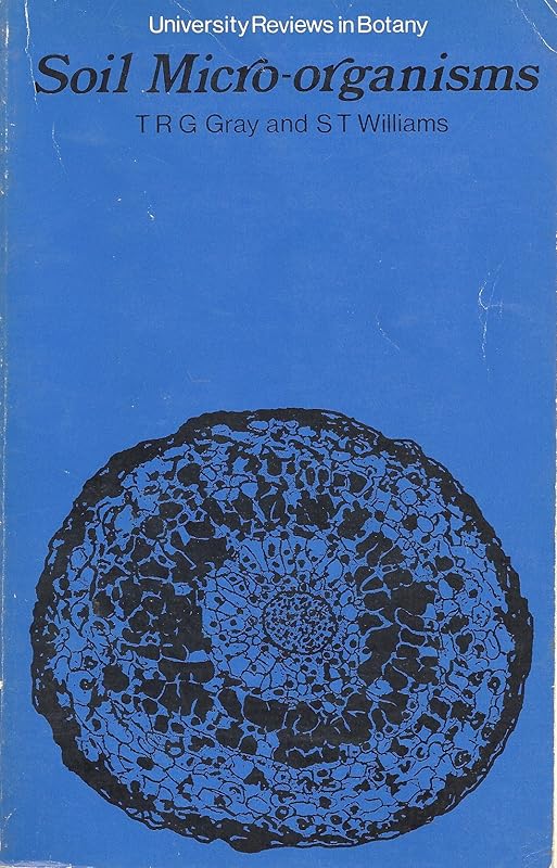 Soil Micro-Organisms (University Reviews in Botany, 2) by Timothy Robert George Gray~Stanley Thomas Williams