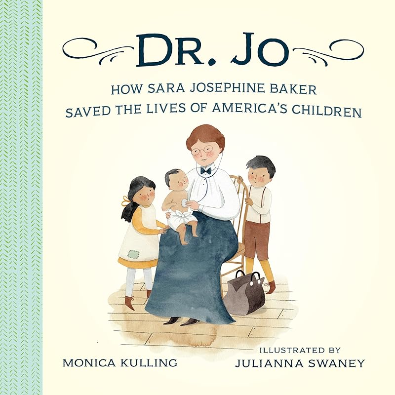 Dr. Jo: How Sara Josephine Baker Saved the Lives of America's Children by Monica Kulling