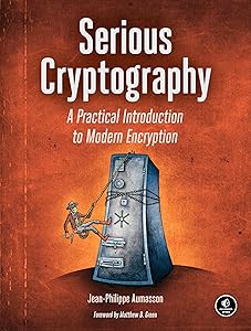 Serious Cryptography: A Practical Introduction to Modern Encryption by Jean-Philippe Aumasson
