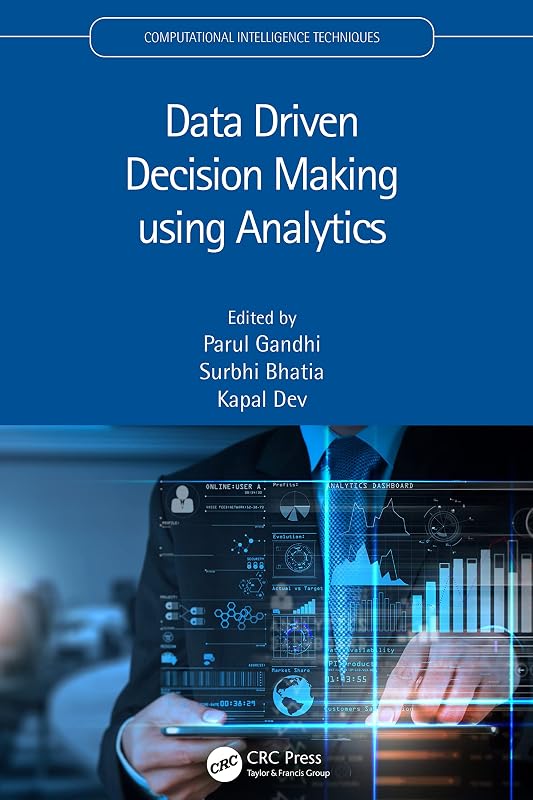 Data Driven Decision Making using Analytics (Computational Intelligence Techniques) by Parul Gandhi