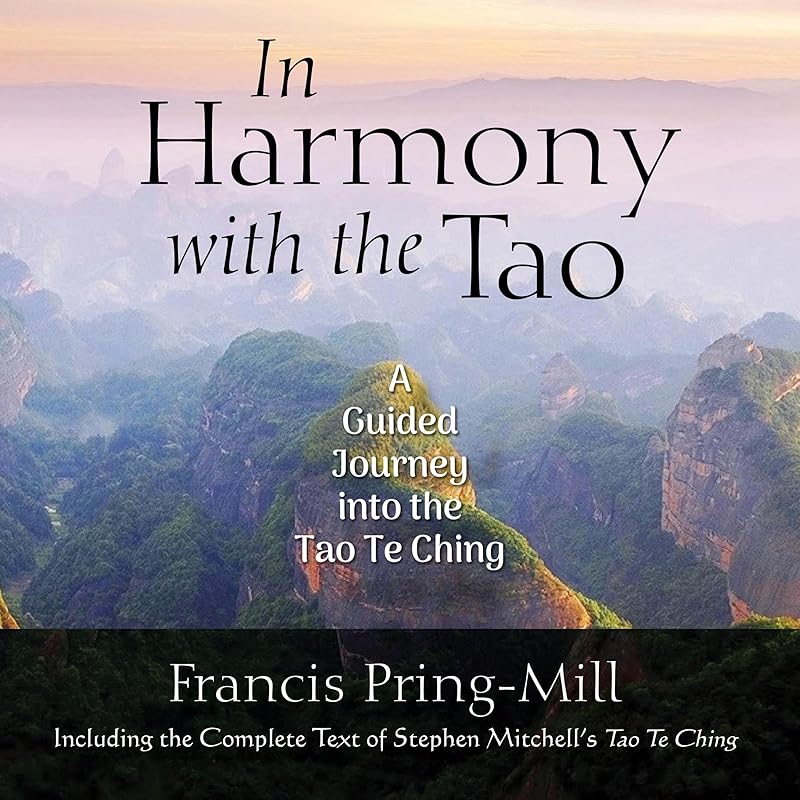 In Harmony with the Tao: A Guided Journey Into the Tao Te Ching by Francis Pring-Mill