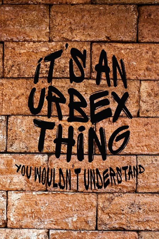 It's An Urbex Thing: You Wouldn't Understand by Orchid Lane Prints