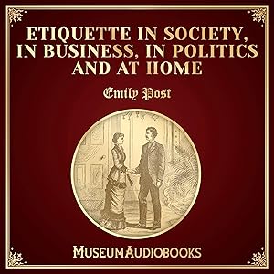 Etiquette in Society, in Business, in Politics and at Home by Emily Post