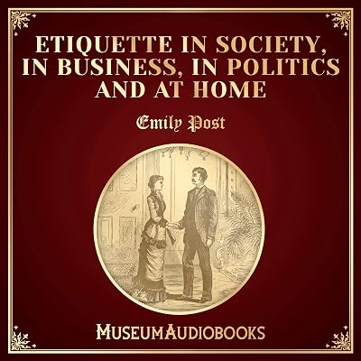Etiquette in Society, in Business, in Politics and at Home