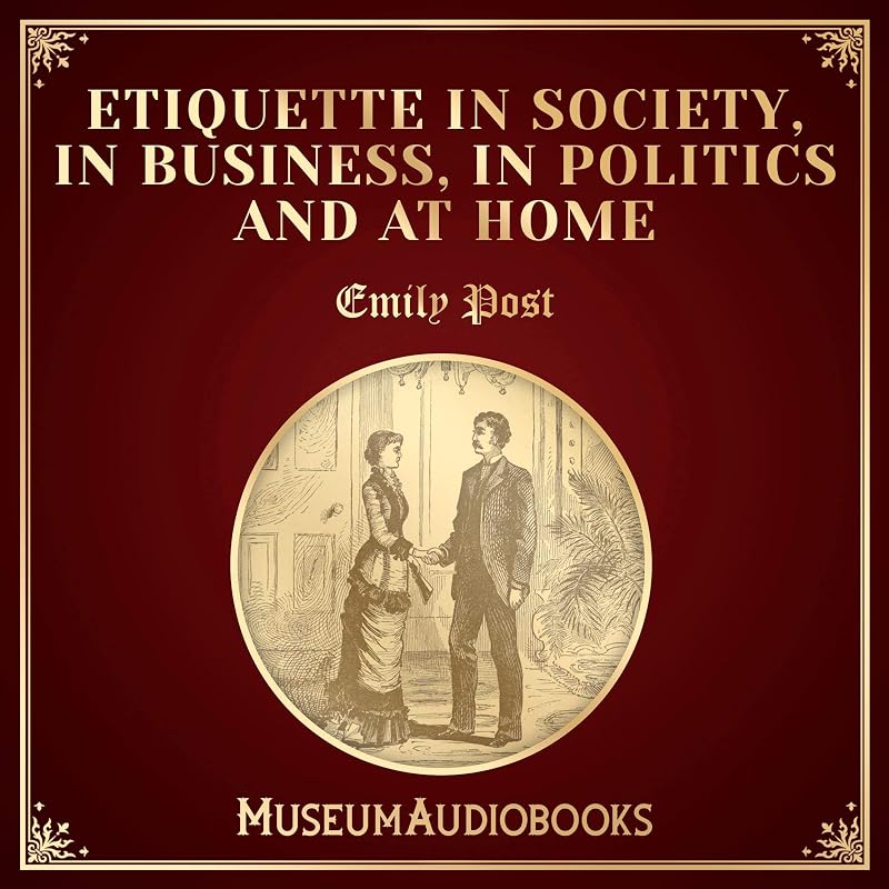 Etiquette in Society, in Business, in Politics and at Home by Emily Post