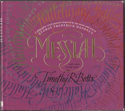 Messiah: Calligraphic Word Pictures Inspired by the Music and Text of George Frederick Handel's Messiah, With Notes by the Artist