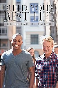 Build Your Best Life by De'Borah Smith