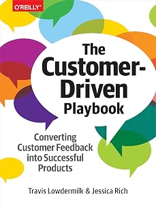 The Customer-Driven Playbook: Converting Customer Feedback into Successful Products by Travis Lowdermilk
