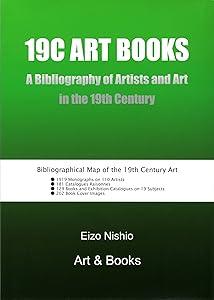19c Art Books: A Bibliography of Artists and Art in the 19th Century by Eizo Nishio