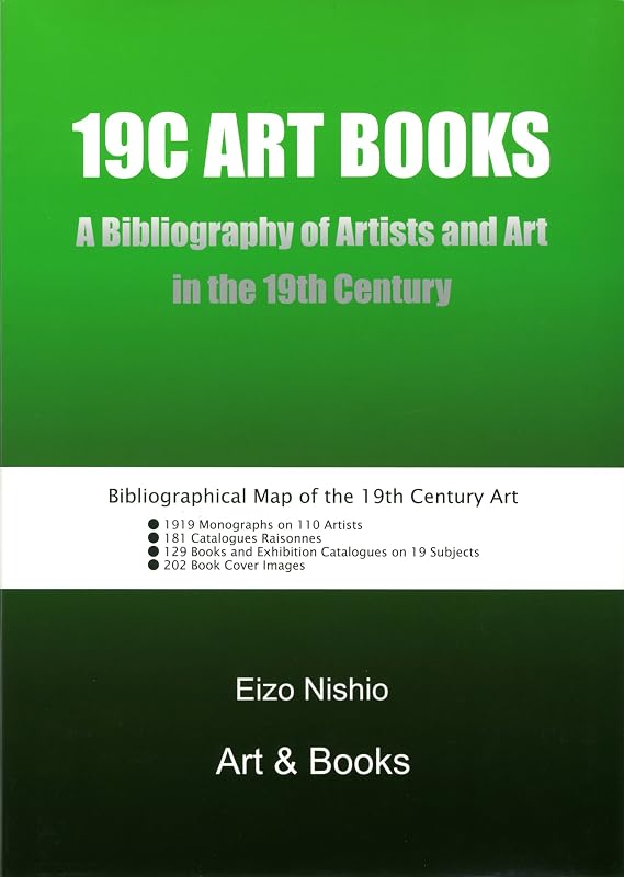 19c Art Books: A Bibliography of Artists and Art in the 19th Century by Eizo Nishio