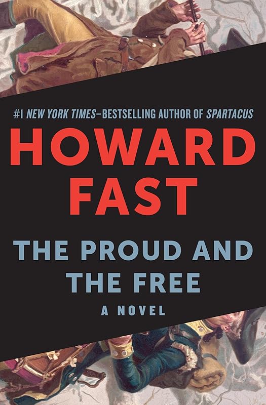 The Proud and the Free: A Novel by Howard Fast